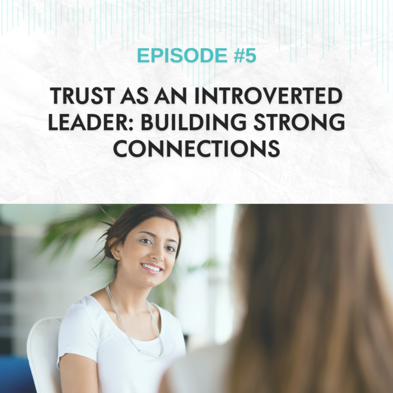Read more about the article EP #5: Trust as an Introverted Leader: Building Strong Connections