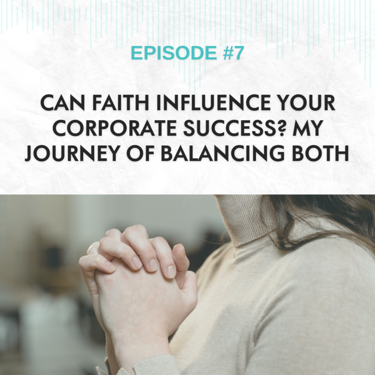 Read more about the article EP #7: Can Faith Influence Your Corporate Success? My Journey of Balancing Both