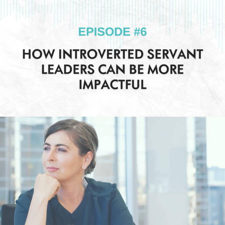 Read more about the article EP #6: How Introverted Servant Leaders Can Be More Impactful