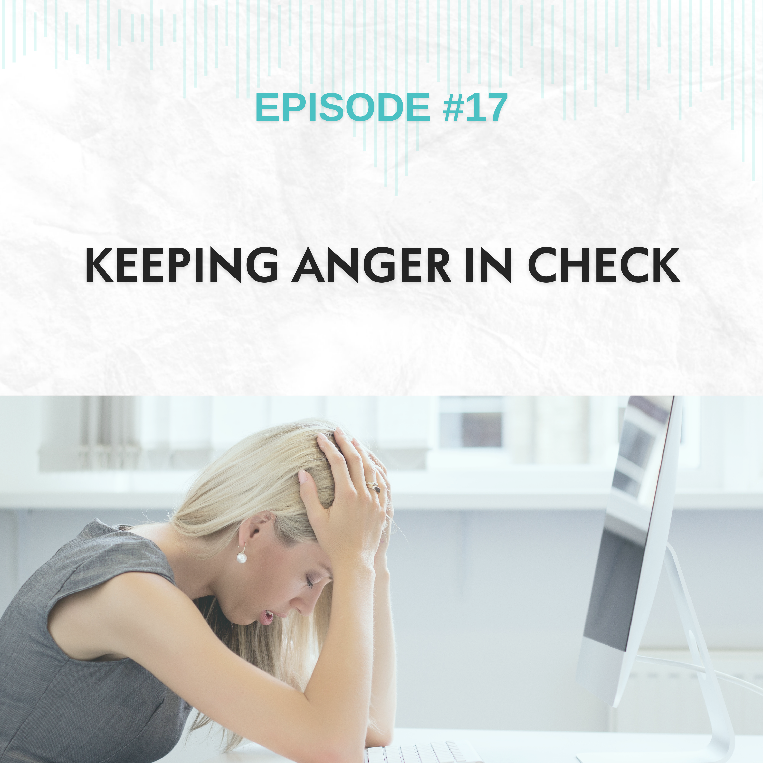 Read more about the article EP #17: Keeping Anger In Check