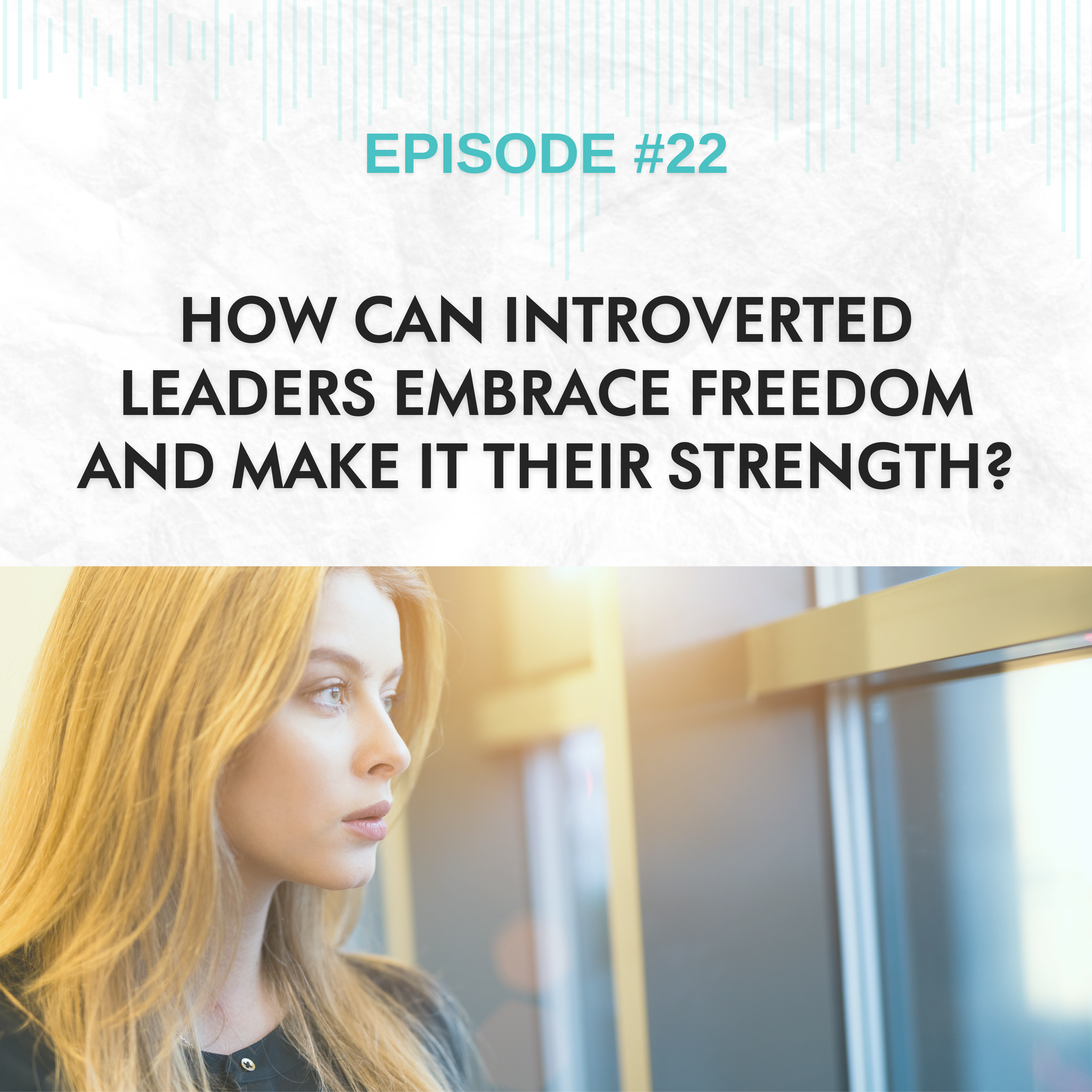 Read more about the article EP #22: Finding Freedom in Introverted Servant Leadership