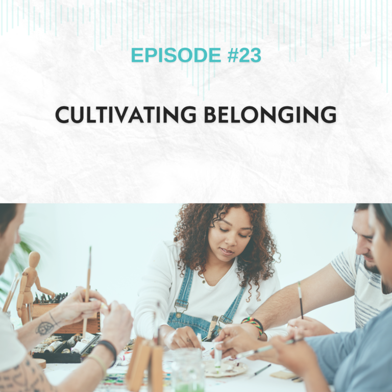 Read more about the article EP #23: Cultivating Belonging